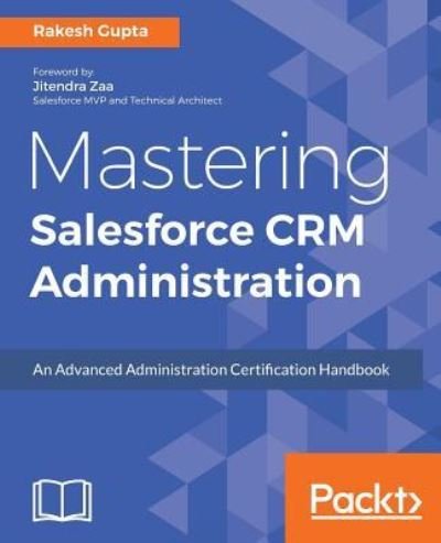 Cover for Rakesh Gupta · Mastering Salesforce CRM Administration (Paperback Book) (2017)