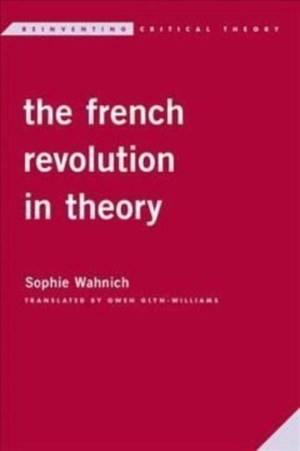 Cover for Sophie Wahnich · The French Revolution in Theory (Paperback Book) (2024)
