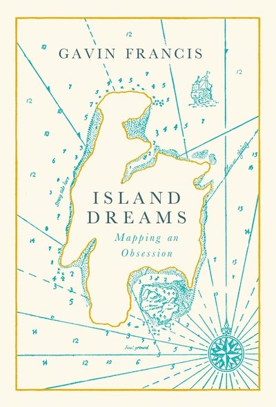 Island Dreams: Mapping an Obsession - Gavin Francis - Livres - Canongate Books - 9781786898180 - 1 octobre 2020