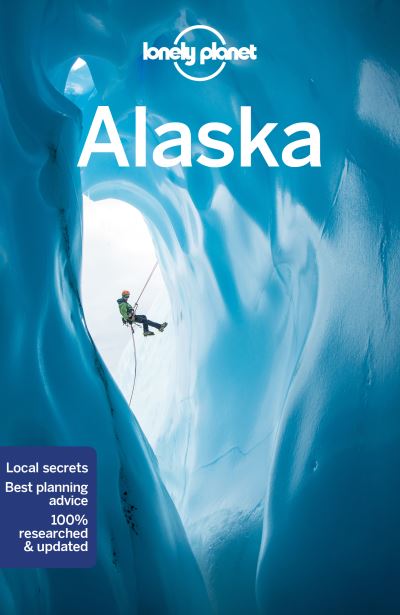 Lonely Planet Alaska - Travel Guide - Lonely Planet - Bøger - Lonely Planet Global Limited - 9781787015180 - 12. august 2022