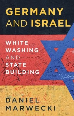 Cover for Daniel Marwecki · Germany and Israel: Whitewashing and Statebuilding (Hardcover Book) (2020)