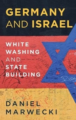 Cover for Daniel Marwecki · Germany and Israel: Whitewashing and Statebuilding (Hardcover bog) (2020)