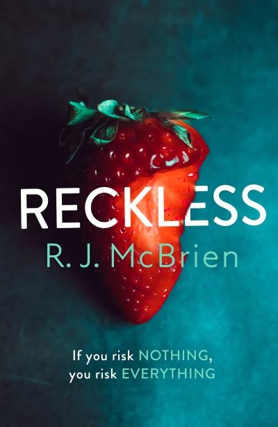 Reckless: The hottest and most gripping thriller of 2021 - RJ McBrien - Books - Headline Publishing Group - 9781787396180 - July 22, 2021