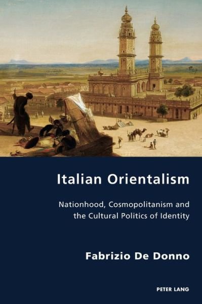 Cover for Fabrizio De Donno · Italian Orientalism: Nationhood, Cosmopolitanism and the Cultural Politics of Identity - Italian Modernities (Paperback Book) [New edition] (2019)