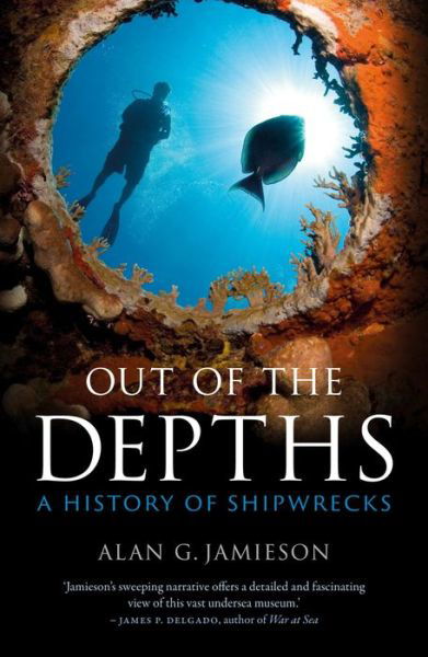 Alan G. Jamieson · Out of the Depths: A History of Shipwrecks (Paperback Book) (2024)