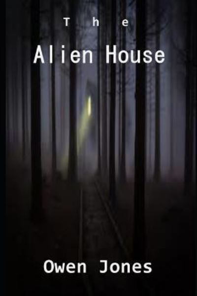 Alien House - Owen Jones - Books - Independently Published - 9781792147180 - December 24, 2018