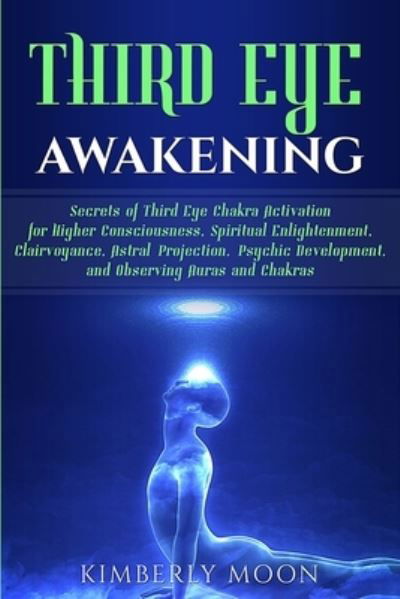 Third Eye Awakening - Kimberly Moon - Books - Independently Published - 9781793489180 - January 9, 2019