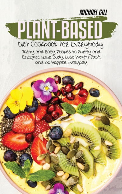 Cover for Michael Gill · Plant-Based Diet Cookbook for Everybody (Hardcover Book) (2021)