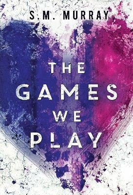 The Games we Play - S.M. Murray - Bøker - Olympia Publishers - 9781804398180 - 28. mars 2024