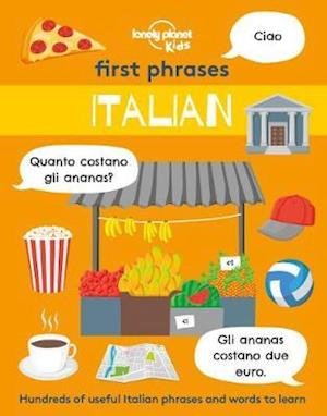 Lonely Planet Kids First Phrases - Italian - Lonely Planet Kids - Lonely Planet Kids - Bücher - Lonely Planet Global Limited - 9781838694180 - 12. Juni 2020