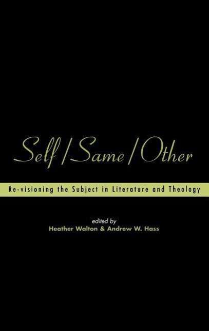 Self / Same / Other: Re-visioning the Subject in Literature & Theology (Playing the Texts) - Andrew Hass - Books - Sheffield Academic Press - 9781841270180 - March 1, 2000