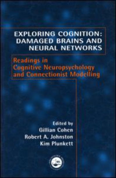 Cover for Gillian Cohen · Exploring Cognition: Damaged Brains and Neural Networks: Readings in Cognitive Neuropsychology and Connectionist Modelling (Paperback Book) (2002)