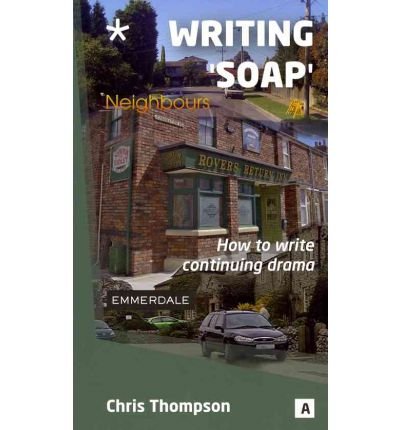 Cover for Chris Thompson · Writing Soap: How to Write Continuing Drama (Paperback Book) [New edition] (2011)