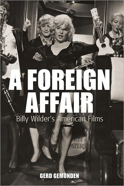 Cover for Gerd Gemunden Gemunden · A Foreign Affair: Billy Wilder's American Films - Film Europa (Hardcover Book) (2008)