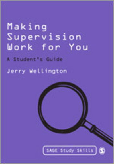 Cover for Jerry Wellington · Making Supervision Work for You: A Student's Guide - Sage Study Skills Series (Paperback Book) (2010)