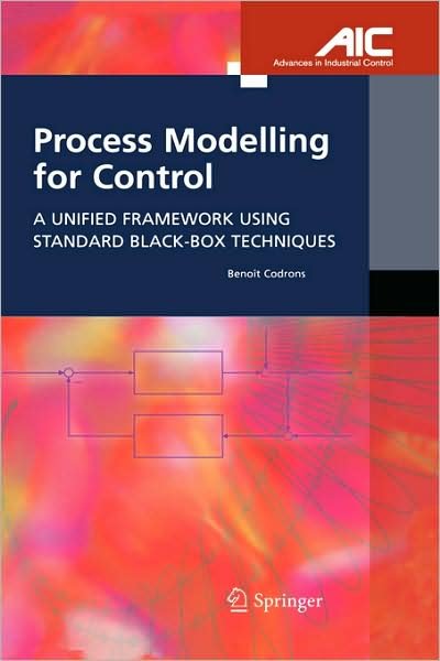 Cover for Benoit Codrons · Process Modelling for Control: A Unified Framework Using Standard Black-box Techniques - Advances in Industrial Control (Innbunden bok) [2005 edition] (2005)