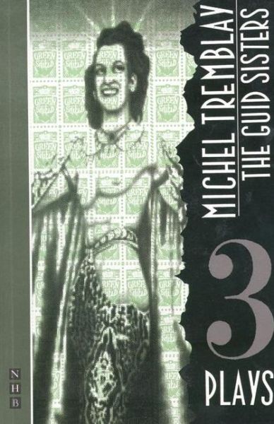 Cover for Michel Tremblay · The Guid Sisters and other plays - NHB Modern Plays (Paperback Book) [New edition] (1991)