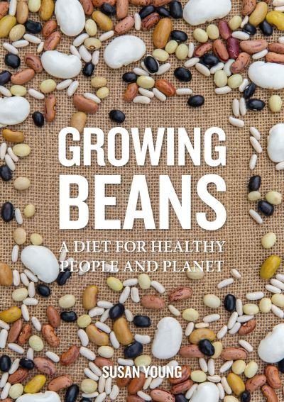 Cover for Susan Young · Growing Beans: A Diet for Healthy People &amp; Planet (Paperback Book) (2022)