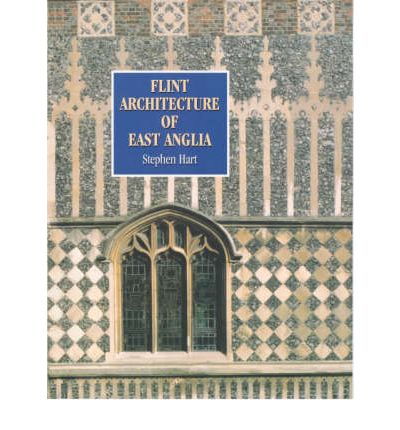 Cover for Stephen Hart · Flint Architecture of East Anglia (Pocketbok) (2000)