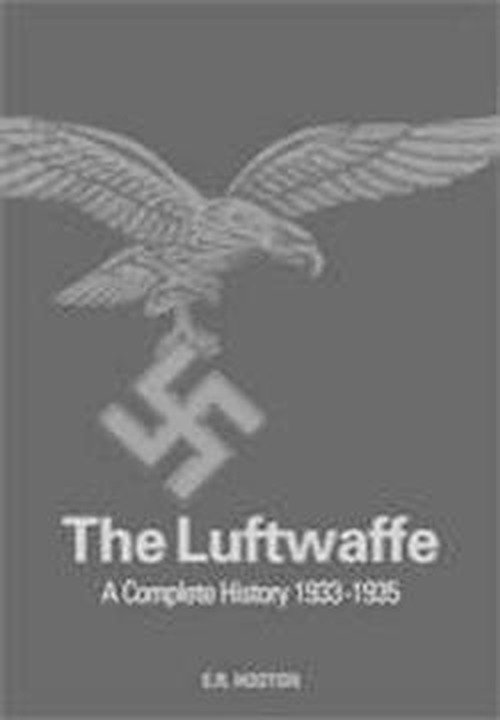Cover for E R Hooton · The Luftwaffe: A Study in Air Power 1933-1945 (Hardcover bog) (2010)