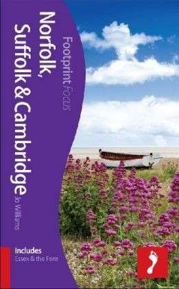 Cover for Footprint · Norfolk, Suffolk &amp; Cambridge* : Includes Essex &amp; the Fens, Footprint Focus (1st ed. Apr. 13) (Book) (2013)