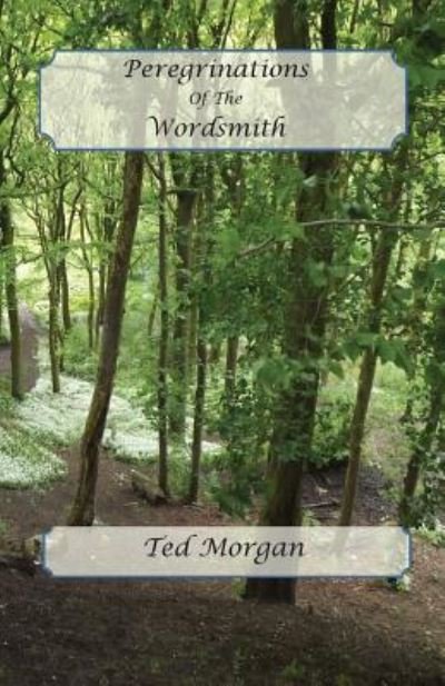 Cover for Ted Morgan · Peregrinations Of The Wordsmith (Paperback Bog) (2016)