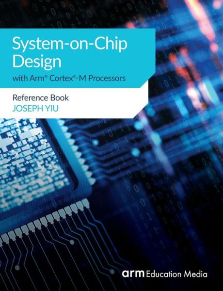 Cover for Joseph Yiu · System-on-Chip Design with Arm (R) Cortex (R)-M Processors: Reference Book (Pocketbok) (2019)