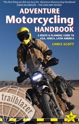 Cover for Chris Scott · Adventure Motorcycling Handbook: A Route &amp; Planning Guide - Asia, Africa &amp; Latin America (Paperback Book) [8 Revised edition] (2020)