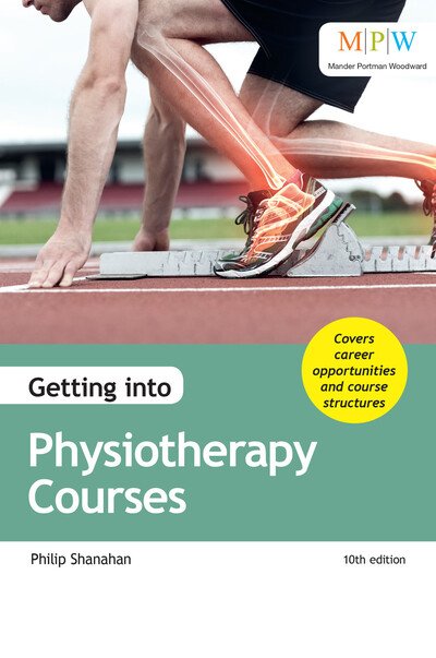 Getting into Physiotherapy Courses - Philip Shanahan - Livros - Trotman Indigo Publishing Limited - 9781912943180 - 2 de março de 2020
