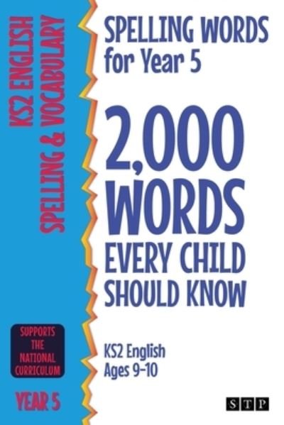 Cover for STP Books · Spelling Words for Year 5: 2,000 Words Every Child Should Know (KS2 English Ages 9-10) (Pocketbok) (2020)
