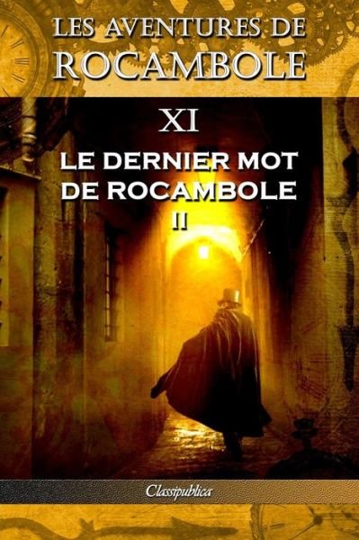 Cover for Pierre Alexis Ponson Du Terrail · Les aventures de Rocambole XI: Le Dernier mot de Rocambole II - Classipublica (Taschenbuch) [11th Les Aventures de Rocambole edition] (2019)
