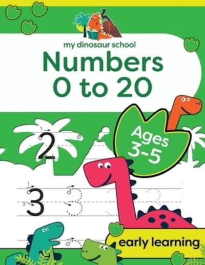 Cover for Creative Kids Studio · My Dinosaur School Numbers 0-20 Age 3-5 (Pocketbok) (2020)