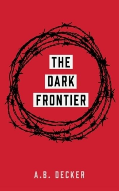 Cover for A B Decker · The Dark Frontier (Paperback Book) (2021)