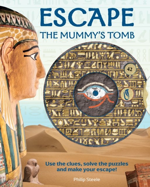 Escape the Mummy's Tomb - Escape Books - Philip Steele - Kirjat - Weldon Owen Children's Books - 9781915588180 - torstai 1. kesäkuuta 2023