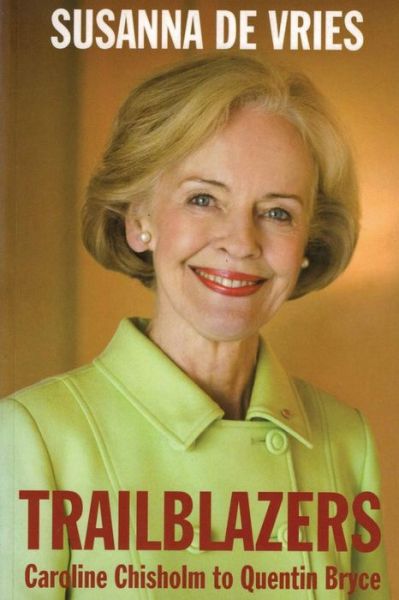 Cover for Susanna De Vries · Trailblazers: Caroline Chisolm to Quentin Bryce (Pocketbok) (2015)