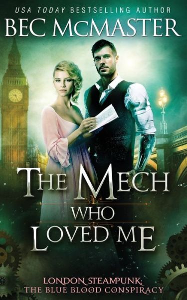 The Mech Who Loved Me - Bec McMaster - Libros - Lochaber Press Pty Ltd - 9781925491180 - 14 de abril de 2018