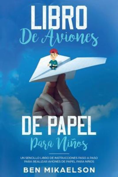 Cover for Ben Mikaelson · Libro de Aviones de Papel para Niños (Buch) (2019)