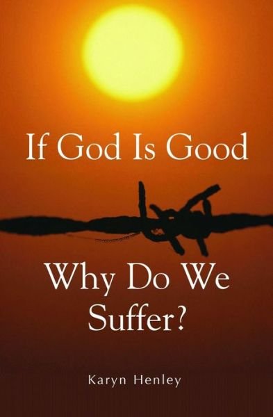 Cover for Karyn Henley · If God Is Good, Why Do We Suffer? (Paperback Book) [1st edition] (2007)