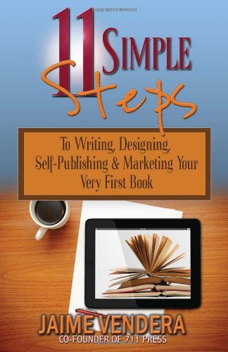 11 Simple Steps: to Writing, Designing, Self-publishing & Marketing Your Very First Book - Jaime Vendera - Książki - 711 Press - 9781936307180 - 27 lipca 2012
