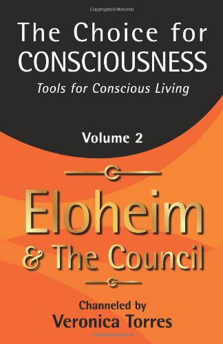 Cover for Eloheim and the Council · The Choice for Consciousness, Tools for Conscious Living: Vol. 2 (Volume 2) (Paperback Book) (2012)