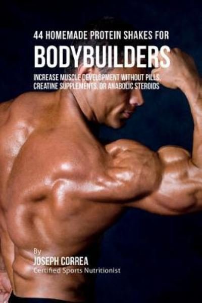 Cover for Joseph Correa · 44 Homemade Protein Shakes for Bodybuilders (Paperback Book) (2016)