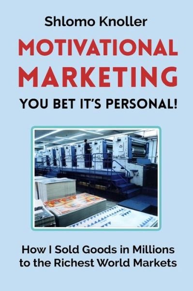 Cover for Shlomo Knoller · Motivational Marketing: You Bet Its Personal!: How I Sold Goods in Millions to the Richest World Markets (Paperback Bog) (2018)