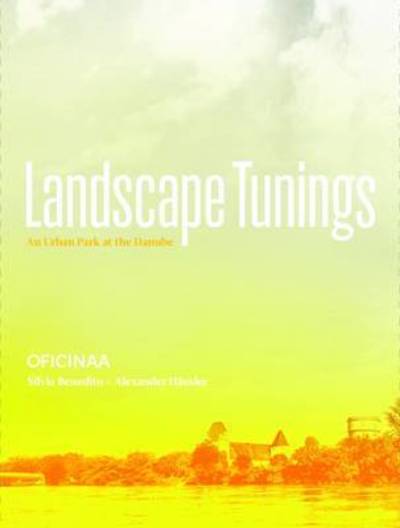 Cover for Silvia Benedito · Landscape Tunings: An Urban Park at the Danube (Paperback Book) [English edition] (2017)