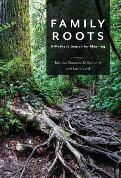 Cover for Marian Shannon Miller Lord · Family Roots (Hardcover Book) (2017)