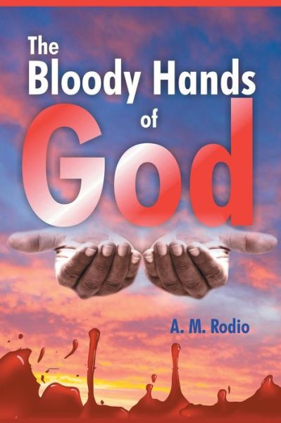 Cover for A M Rodio · The Bloody Hands of God (Paperback Book) (2021)