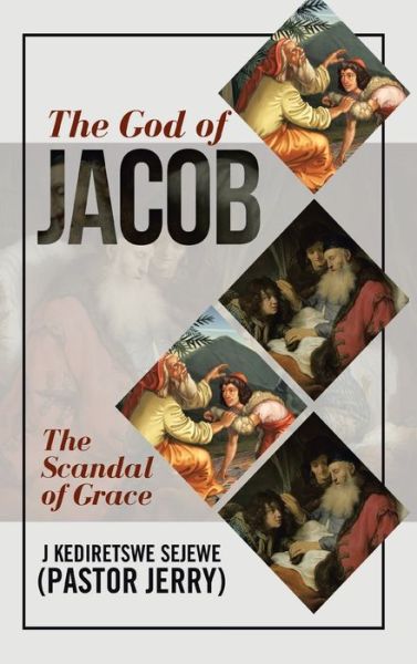 Cover for J Kediretswe Sejewe (Pastor Jerry) · The God of Jacob (Hardcover Book) (2019)