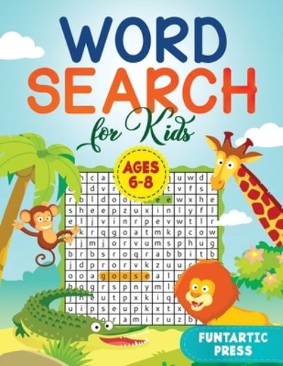 Cover for Funtartic Press · Word Search for Kids Ages 6-8 (Paperback Book) (2020)