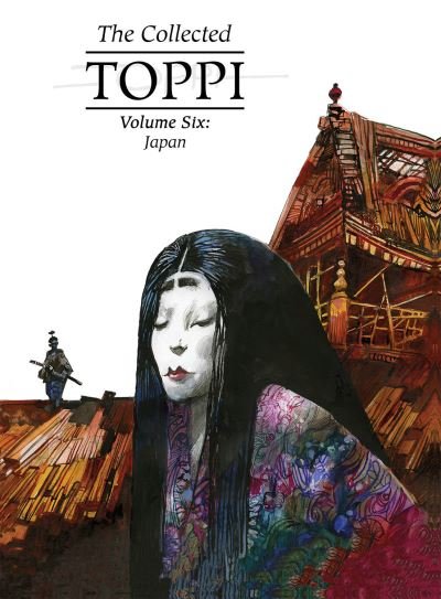 Cover for Sergio Toppi · The Collected Toppi vol.6: Japan (Innbunden bok) (2021)