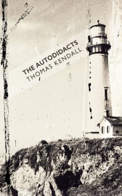 Autodidacts - Thomas Kendall - Books - Whiskey Tit - 9781952600180 - May 5, 2022