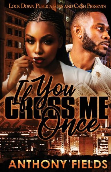 If You Cross Me Once - Anthony Fields - Books - Lock Down Publications - 9781952936180 - July 18, 2020